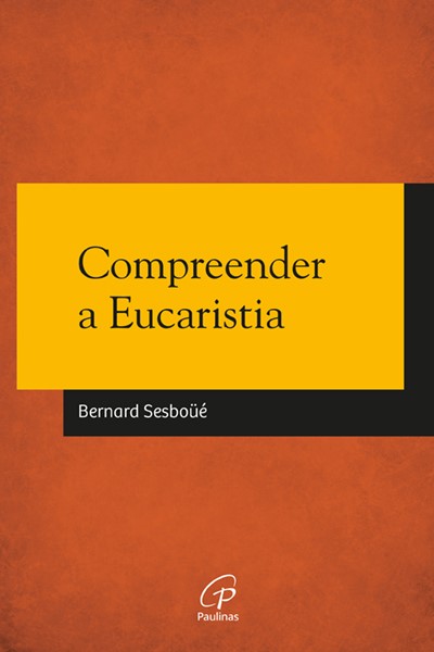 Compreender a Eucaristia